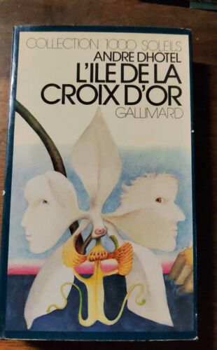 L'ile De La Croix D'or - André Dhôtel