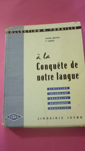 A La Conquête De Notre Langue - Elocution, Vocabulaire, Grammaire, Orthographe, Rédaction - Cours Moyen 1ère Année - Collection Toraille