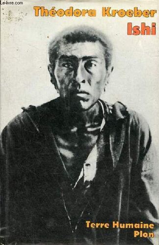 Ishi - Testament Du Dernier Indien Sauvage De L Amérique Du Nord - Collection Terre Humaine Civilisations Et Sociétés.