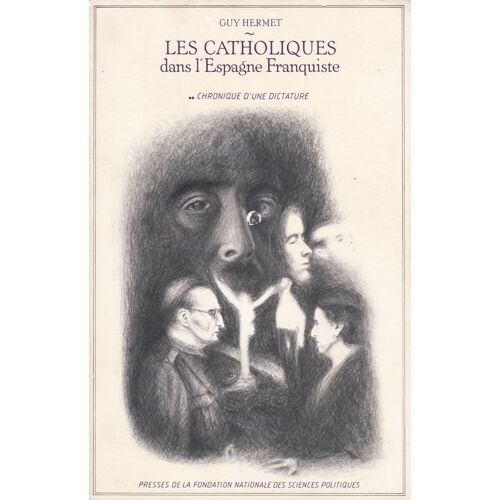 Les Catholiques Dans L'espagne Franquiste. Chronique D'une Dictature
