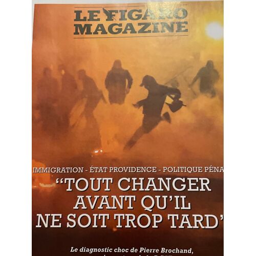 Le Figaro Magazine Des 7-8 Juillet 2023. Immigration Etat Providentiel Politique Pénale: Tout Changer Avant Qu’Il Ne Soit Trop Tard. Le Diagnostic Choc De Pierre Brochand, Ancien Patron De La  Dgse. 