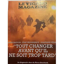 Le Figaro Magazine Des 7-8 Juillet 2023. Immigration Etat Providentiel Politique Pénale: Tout Changer Avant Qu’Il Ne Soit Trop Tard. Le Diagnostic Choc De Pierre Brochand, Ancien Patron De La  Dgse. 