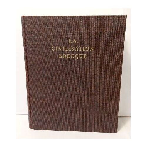 La Civilisation Grecque À L'époque Archaïque Et Classique François Chamoux Edité Par Arthaud, France (Paris), 1965 Langue: Français