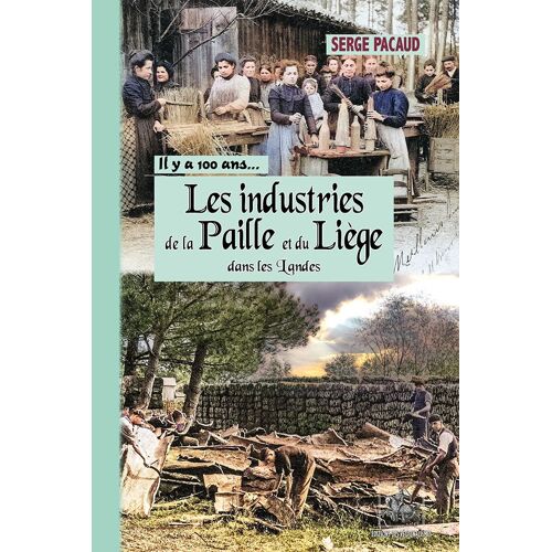 Les Industries De La Paille Et Du Liège Dans Les Landes... À Travers La Carte Postale
