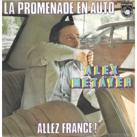 Alex Metayer : La Promenade En Auto (A. Metayer) 1'40 / Allez France ! (A. Métayer) 3'00