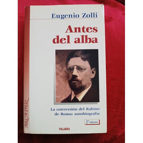 Antes Del Alba Eugenio Zolli, La Conversión Del Rabino De Roma