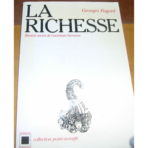 La Richesse - Ressort Secret De L'aventure Humaine