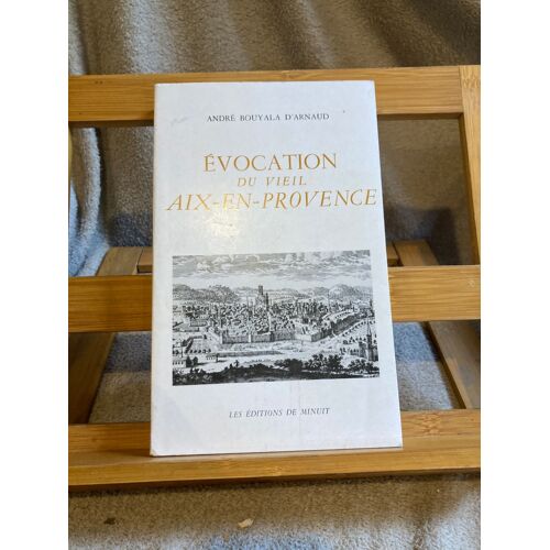 André Bouyala D'arnaud Evocation Du Vieil Aix-En-Provence Ed. De Minuit 1998