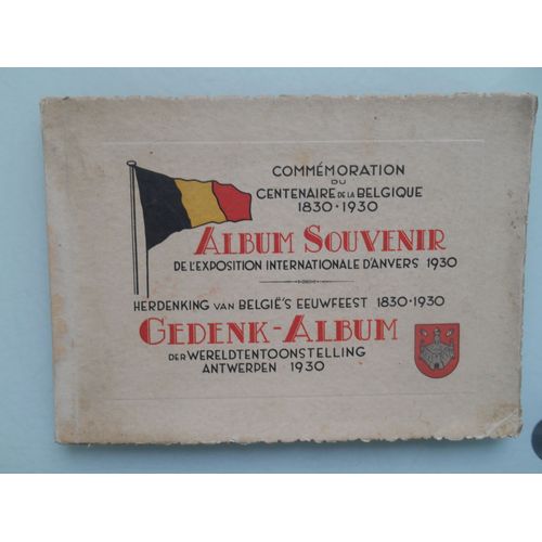Commémoration Du Centenaire De La Belgique (1830-1930) Album Souvenir De L'exposition Internationale D'anvers 1930