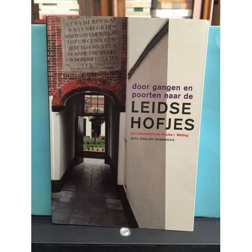 Door Gangen En Poorten Naar De Leidse Hofjes Ine Leermakers En Frouke I. Welling. Barabinsk Leiden. 1997