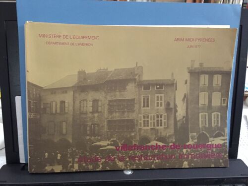 Villefranche-De-Rouergue Étude De La Restauration Immobilière. Arim Midi-Pyrénées Juin 1977 - Ministère De L'équipement Département De L'aveyron