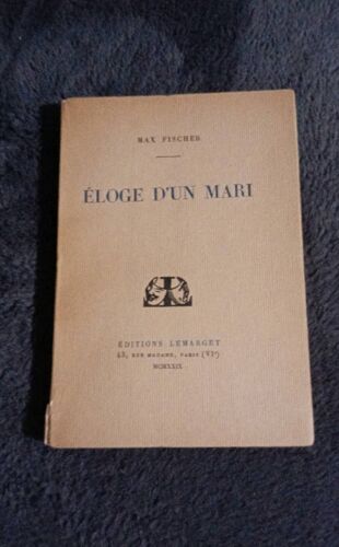 Max Fischer - Éloge D'un Mari - Éditions Lemarget - 1929 - Envoi De L'auteur - Non Coupé
