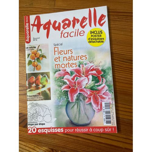 Magazine " Aquarelle Facile " Spécial Fleurs Et Natures Mortes
