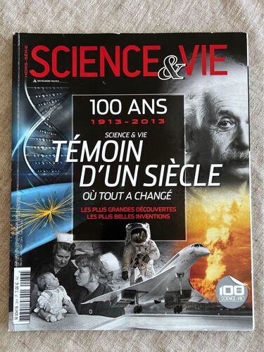 Science & Vie - Hors-Série 100 Ans - 1913 2013 Science&vie Témoin D'un Siècle Où Tout A Changé
