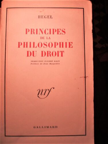 Hegel, Principes De La Philosophie Du Droit, Traduction D'andré Kaan, Préface De Jean Hyppolite, Nrf Gallimard, 1949, In-8 (22,5 X 14 Cm), 264 Pages.
