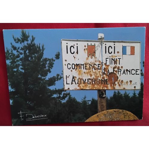 Carte Postale Humour : Ici Finit La France , Ici Commence L'auvergne, Photo F. Debaisieux
