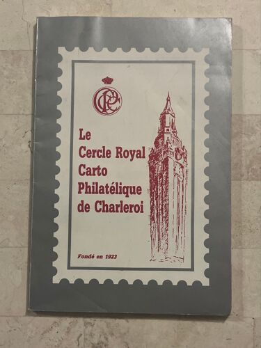 Le Cercle Royal Carto Philatélique De Charleroi - Fondé En 1923 - 