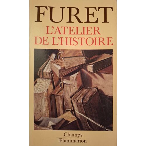François Furet - L’Atelier De L’Histoire
