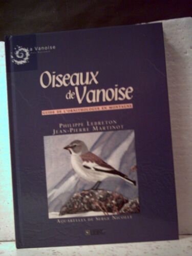 Oiseaux De Vanoise. Guide De L'ornithologue En Montagne