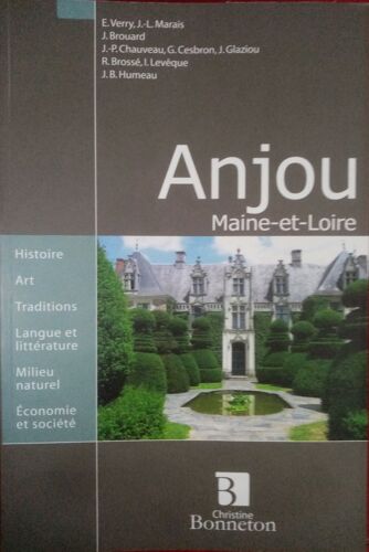 Anjou - Maine-Et-Loire Ed. Christine Bonneton Histoire, Art, Traditions, Langue Et Litterature, Milieu Naturel, Economie Et Société. Collectif