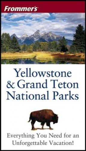 Yellowstone And Grand Teton National Park (Frommer's Portable)