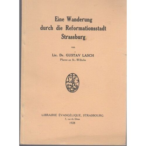 Eine Wanderung Durch Die Reformationsstadt Straßburg Gustav Lasch Librairie Evangélique Strassburg -