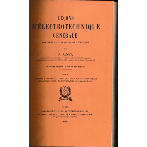 P .Janet / Leçons D Électrotechnique Générale , Tome 3 : Moteurs À Courants Alternatifs ,Couplage Et Compoundage Des Alternateurs , Transformateurs Polymorphiques , 1908