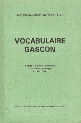 Vocabulaire Gascon D' Après Les Minutes Notariales De La Vallée De Barèges (1175-1550)