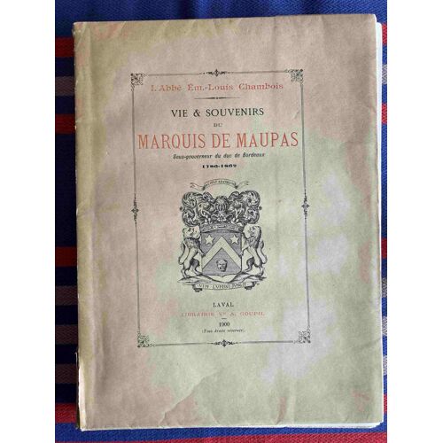 Vie & Souvenirs Du Marquis De Maupas. L'abbé Em.-Louis Chambois