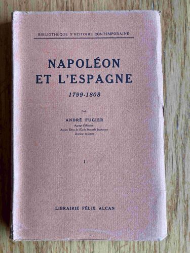 Napoléon Et L'espagne 1799-1808. André Frugier