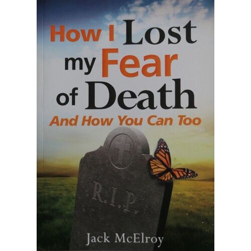 How I Lost My Fear Of Death And How You Can Too
