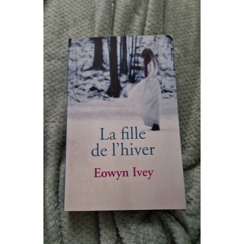 La Fille De L'hiver / Eowyn Ivey