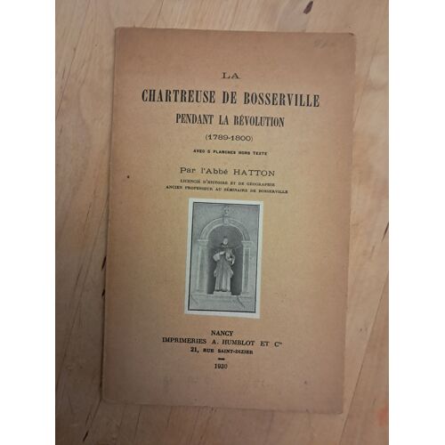 La Chartreuse De Bosserville Pendant La Révolution (1789-1800) - Hatton (Abbé) - 1930