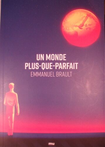 Emmanuel Brault, Un Monde Plus-Que-Parfait, Éditions Mnémos, Août 2024, In-8 (20 X 14 Cm), 121 Pages.