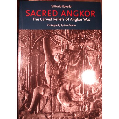 Vittorio Roveda, Sacred Angkor, The Carved Reliefs Of Angkor Wat, Photography By Jaro Poncar, River Books, S D (2007), In-4 (25,5 X 18 Cm), 290 Pages, I S B N : 9780834805248.