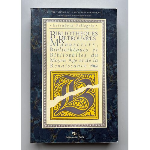 Bibliothèques Retrouvées, Manuscrits, Bibliothèques Et Bibliophiles Du Moyen Age Et De La Renaissance