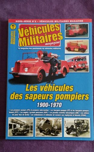 Véhicules Miltaires Magazine Hors-Série N°02h - Véhicules Des Sapeurs Pompiers