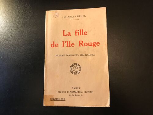 Charles Renel - La Fille De L Île Rouge - Roman D Amours Malgaches - Très Rare Édition D Octobre 1924 ( Ernest Flammarion)
