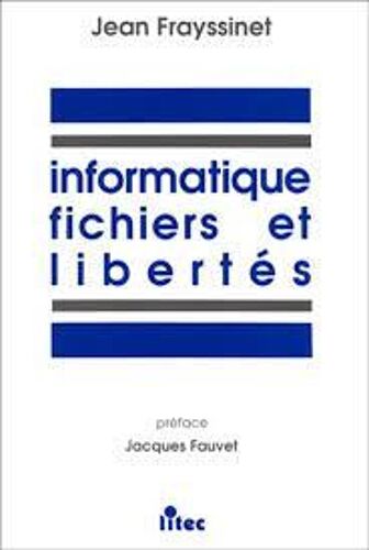 Informatique Fichiers Et Libertés - Les Règles, Les Sanctions, La Doctrine De La Cnil