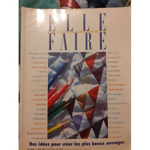Elle Sait Faire - Des Idees Pour Créér Les Plus Beaux Ouvrages - Hors Serie