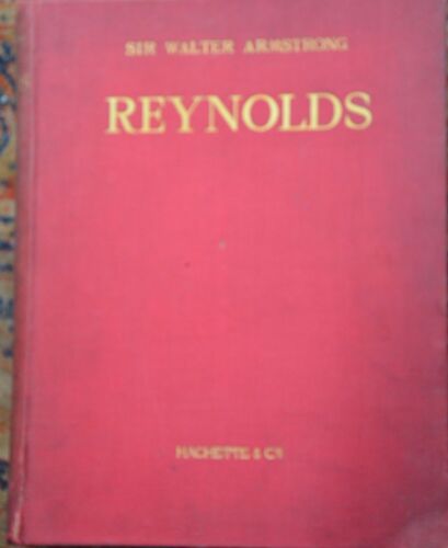 Sir Joshua Reynolds Par Sir Walter Armstrong Traduction Francaise Par Gausseron Editions Hachette 1901 Grand Format 264 Pages 78 Photogravures Et 6 Fac Similes Lithographiques En Couleurs