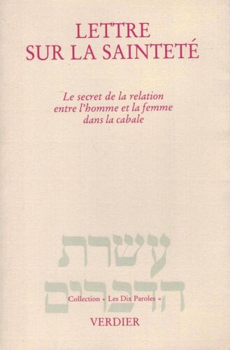 Lettre Sur La Sainteté. Le Secret De La Relation Entre L'homme Et La Femme Dans La Cabale. Suivi De Métaphores Et Pratiques Sexuelles Dans La Cabale.