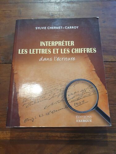 Interpréter Les Lettres Et Les Chiffres Dans L'écriture - Sylvie Chermet-Carroy