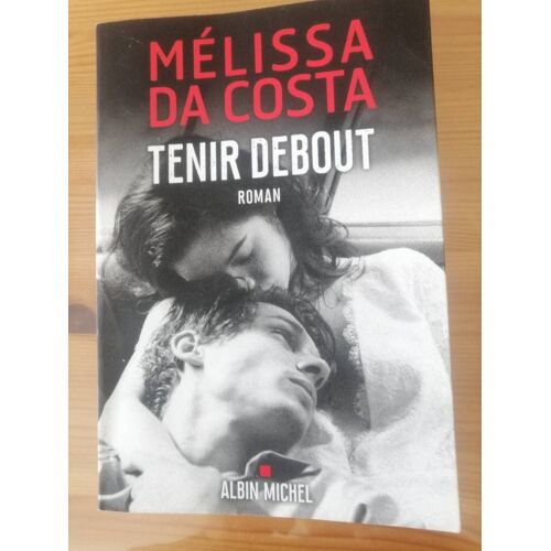 Vds Livre "Tenir Debout" De Mélissa Da Costa