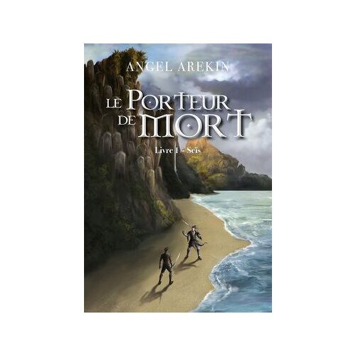 Le Porteur De Mort - Livre 1 - Seïs