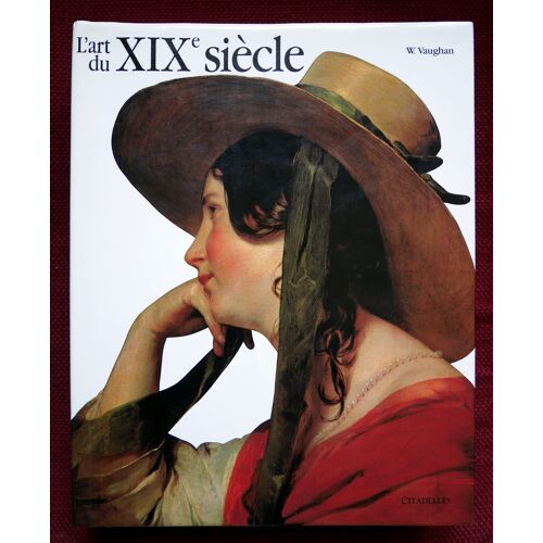 L'art Du Xixe Siècle. 1780-1850. W. Waughan, Editions Citadelles