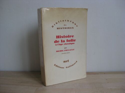 Histoire De La Folie À L¿Âge Classique. Suivi De Mon Corps, Ce Papier, Ce Feu. Et La Folie, L¿Absence D¿?uvre. Nouvelle Édition