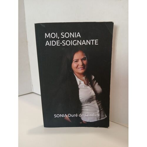 Moi, Sonia, Aide-Soignante Sonia Duré De Goubet