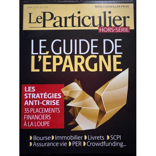 Le Particulier Hors-Série Juin 2020 N° 170 - Le Guide De L'épargne