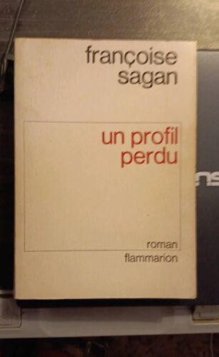 Françoise Sagan, Un Profil Perdu, Flammarion Édition De 1974